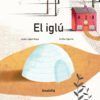 EL IGLU - JESUS LOPEZ MOYA Y ZURIÑE AGUIRRE