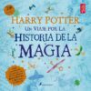 HARRY POTTER "UN VIAJE POR LA HISTORIA DE LA MAGIA"