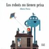 LOS ROBOTS NO TIENEN PRISA - ALBERTO PIERUZ QUINTANA