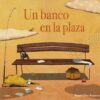 UN BANCO EN LA PLAZA - RAQUEL DIAZ REGUERA