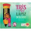 IRIS Y EL LAPIZ MAGICO - AURORA SOTO