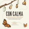 CON CALMA: 50 HISTORIAS DE LA NATURALEZA - RACHEL WILLIAMS